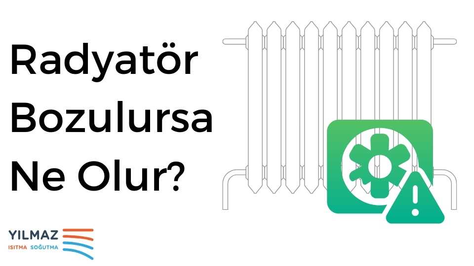 Radyatör Bozulursa Ne Olur